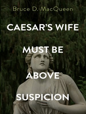 cover image of Caesar's Wife Must Be Above Suspicion